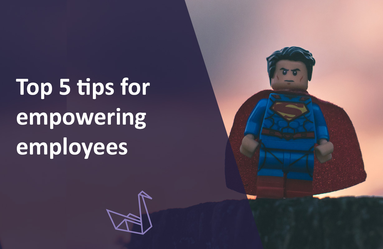 Top 5 tips for empowering employees