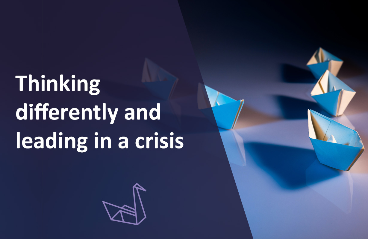 Thinking differently and leading in a crisis