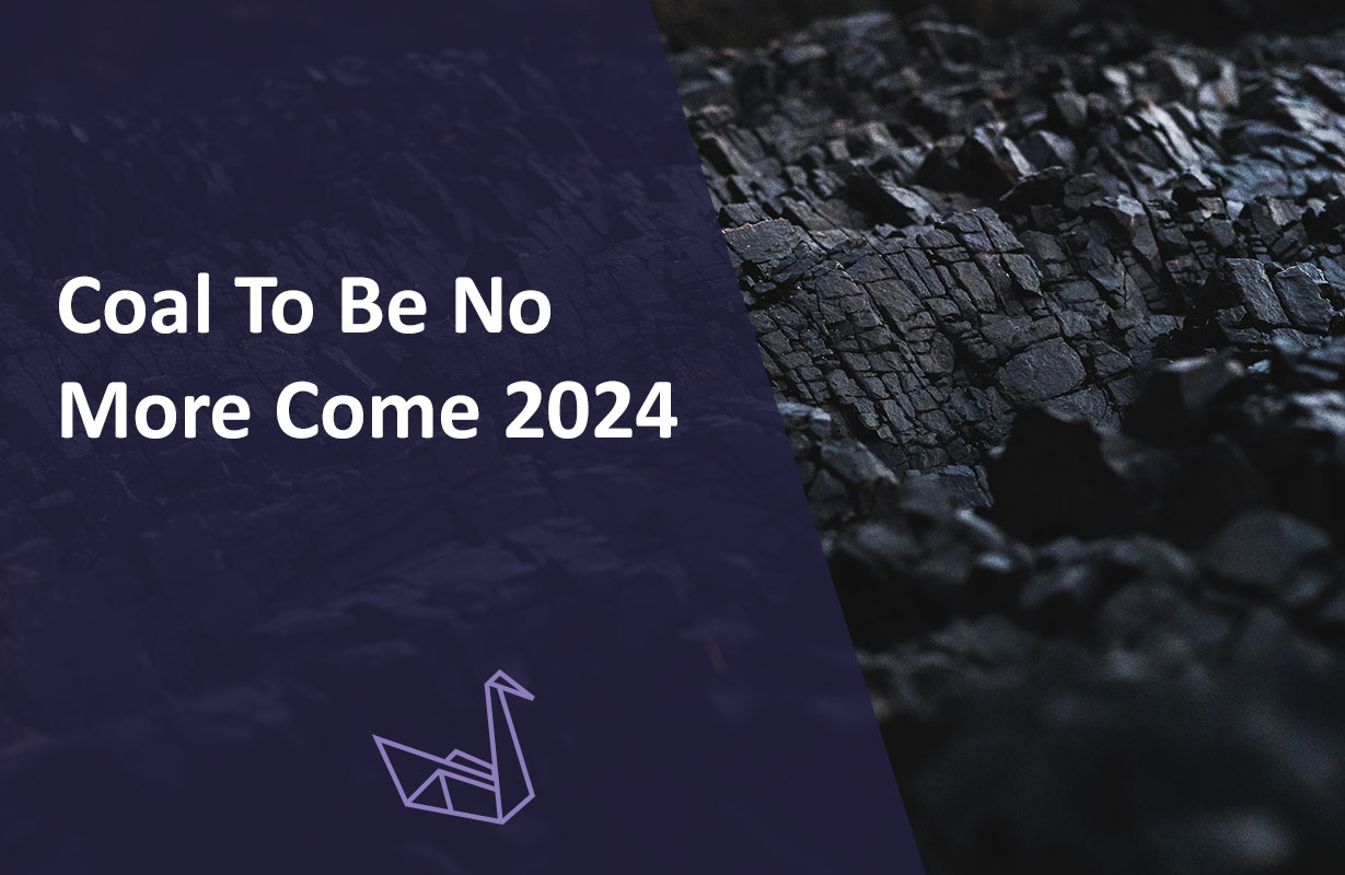 Coal to be no more come 2024