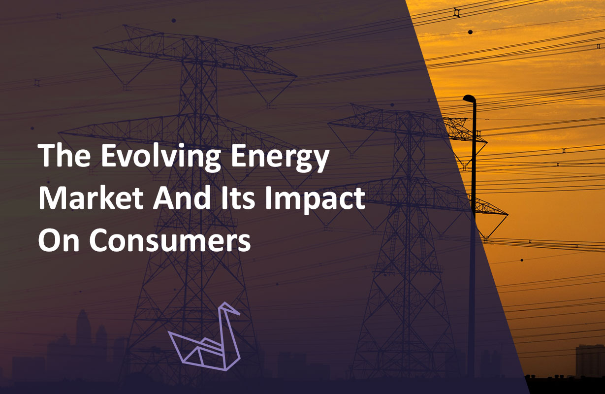 The evolving energy market and its impact on consumers