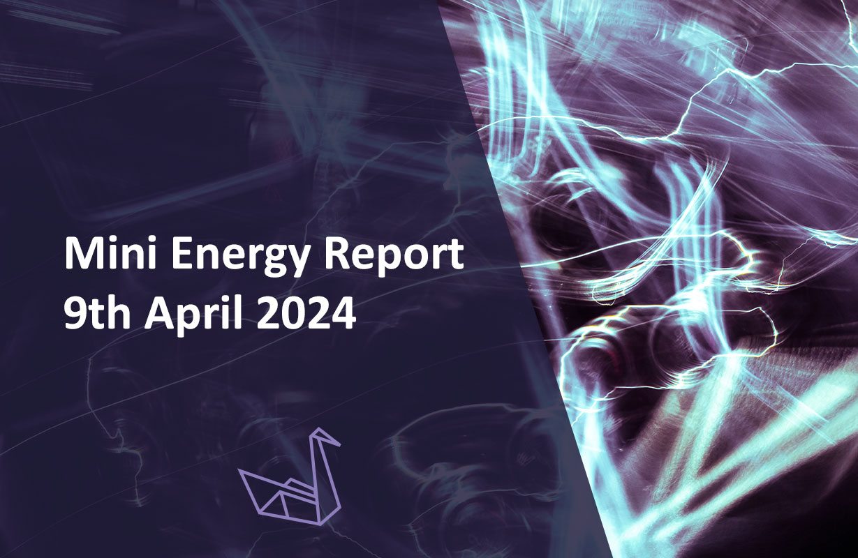 Mini Energy Report 9th April 2024