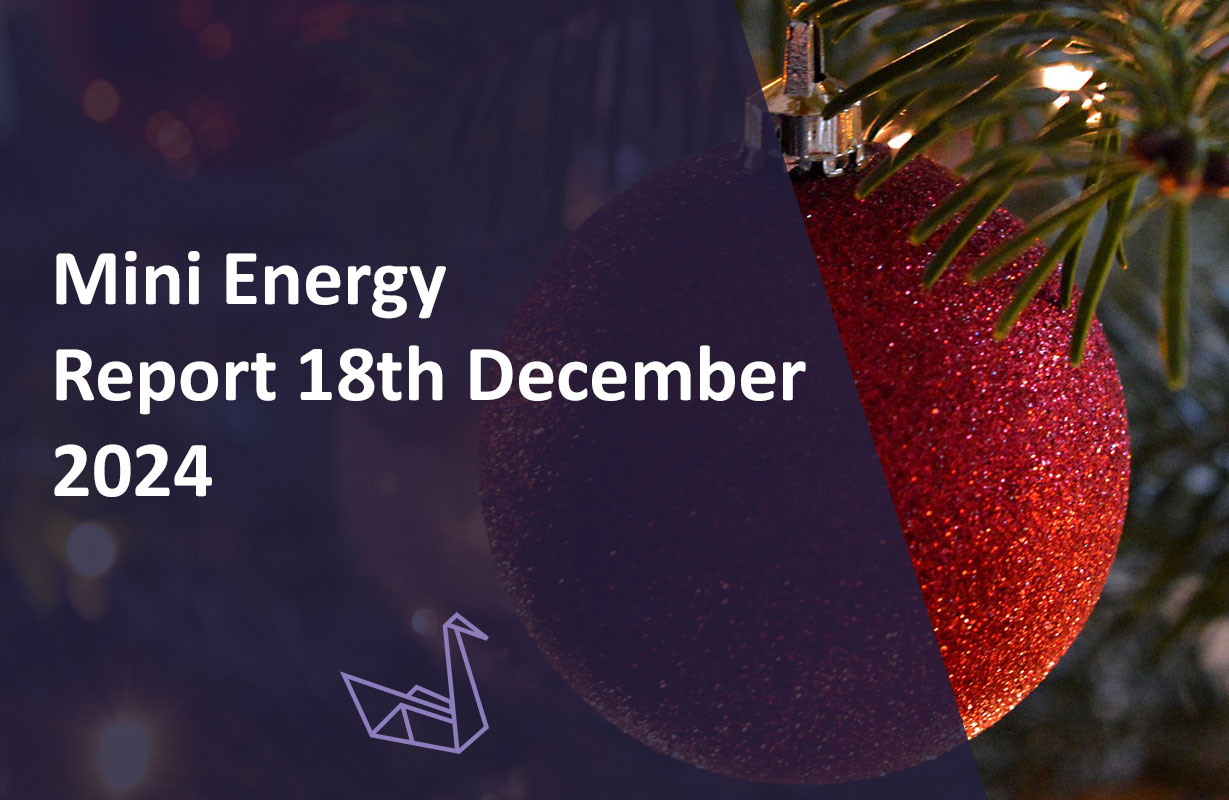 Mini Energy Report 18th December 2024